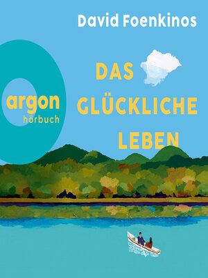 cover image of Das glückliche Leben (Ungekürzte Lesung)
